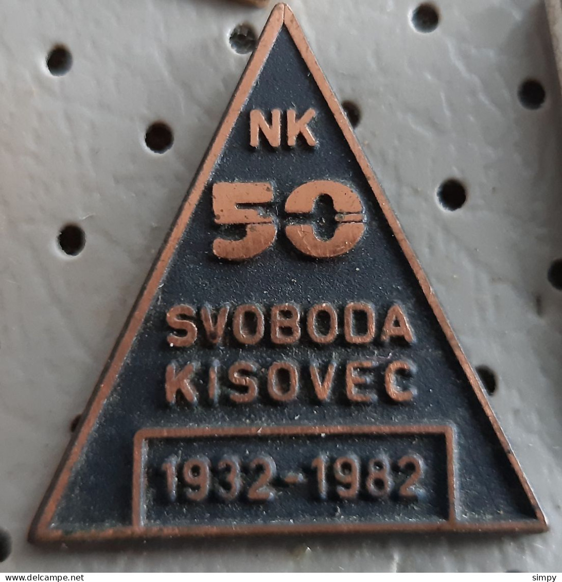 Football Club NK Svoboda Kisovec 50 Years 1932/1982 Slovenia Vintage Pin - Voetbal