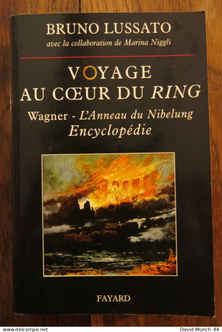 Voyage Au Cœur Du Ring, Wagner-L'anneau Du Nibelung, Encyclopédie De Bruno Lussato. Fayard. 2005 - Musica
