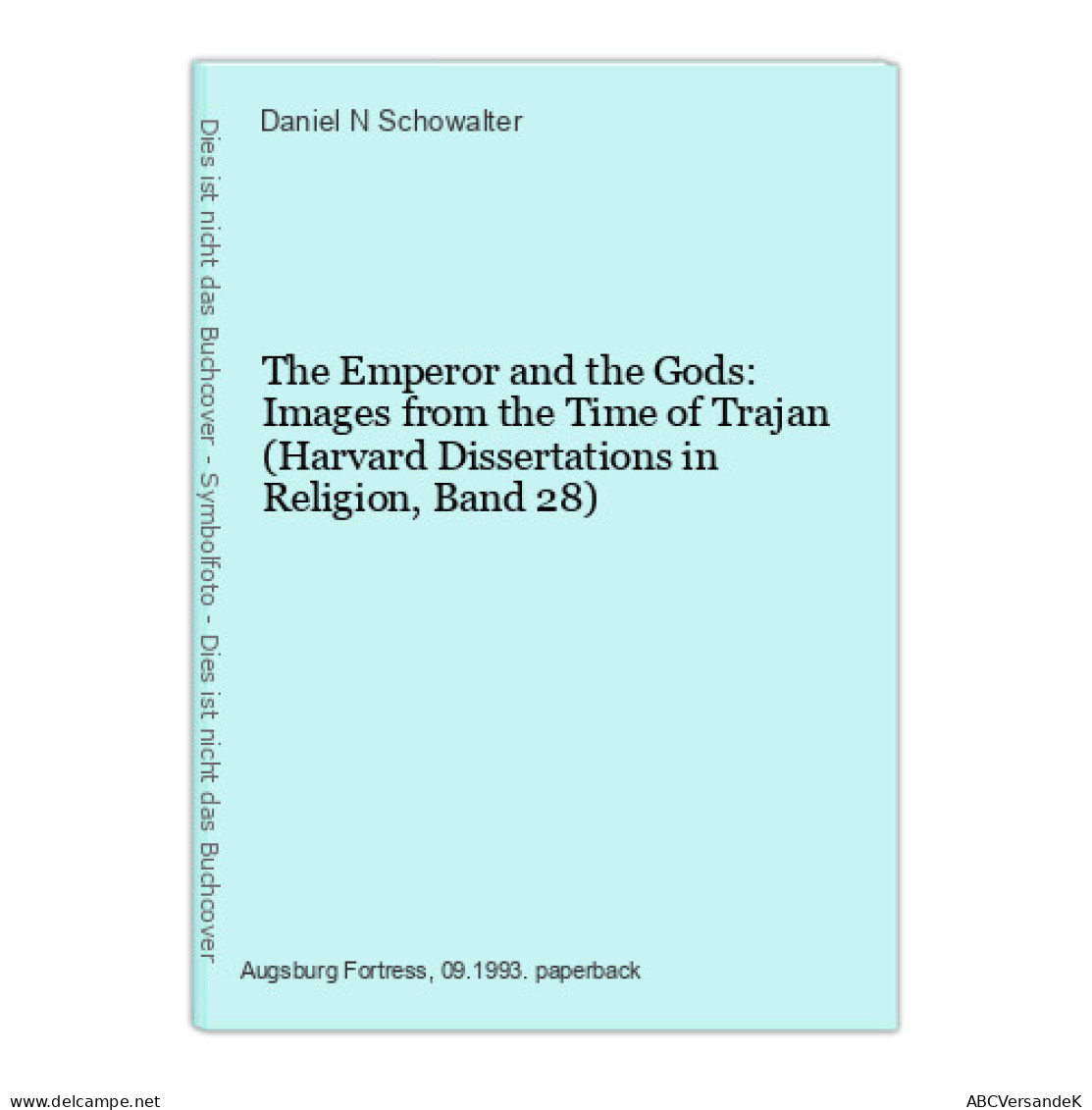 The Emperor And The Gods: Images From The Time Of Trajan (Harvard Dissertations In Religion, Band 28) - Other & Unclassified