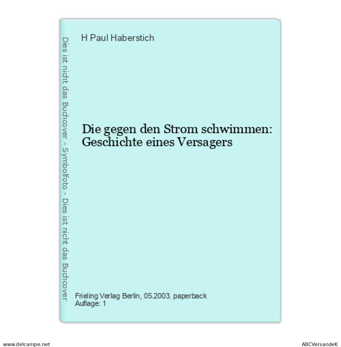 Die Gegen Den Strom Schwimmen: Geschichte Eines Versagers - Sonstige & Ohne Zuordnung