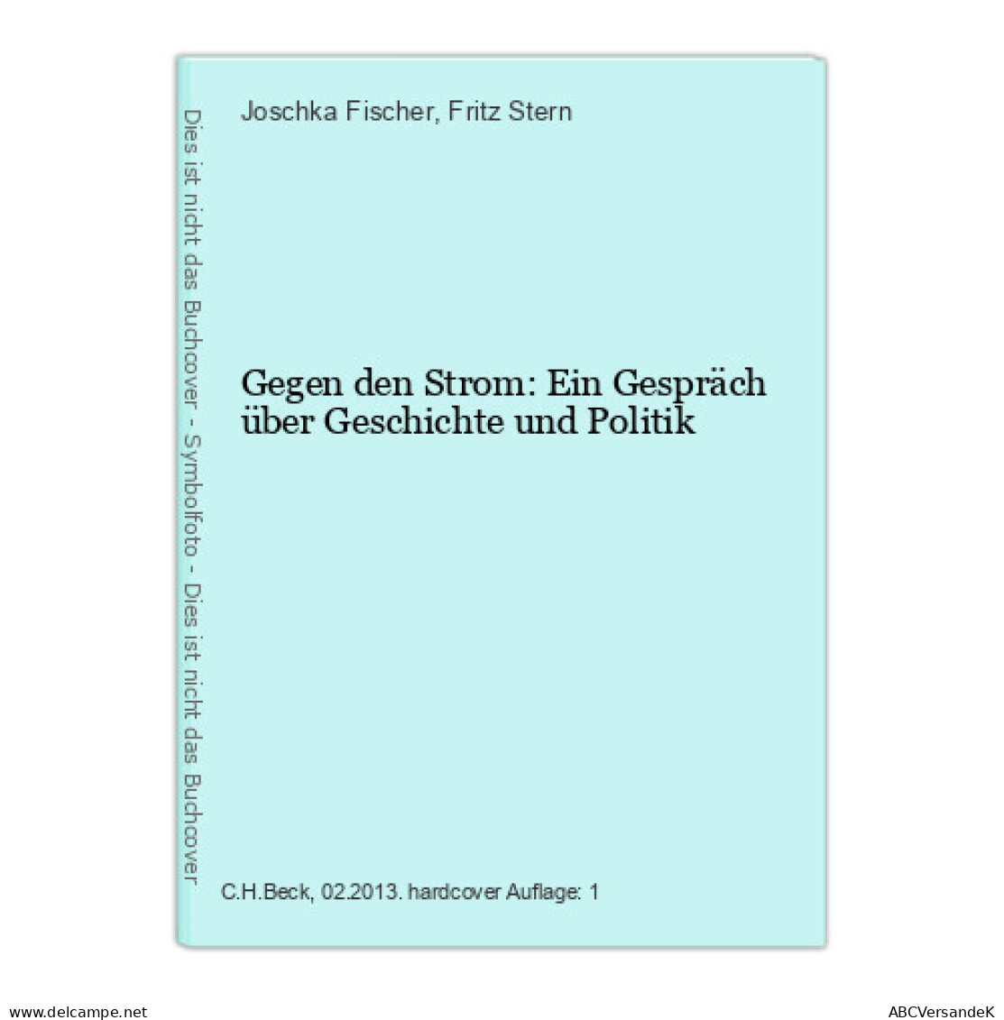 Gegen Den Strom: Ein Gespräch über Geschichte Und Politik - Other & Unclassified