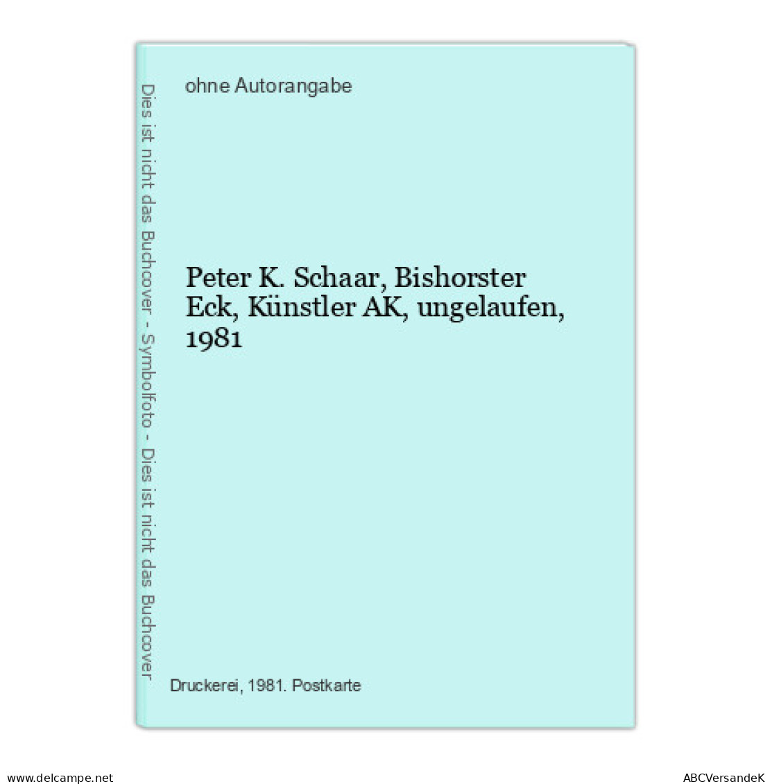 Peter K. Schaar, Bishorster Eck, Künstler AK, Ungelaufen, 1981 - Sin Clasificación