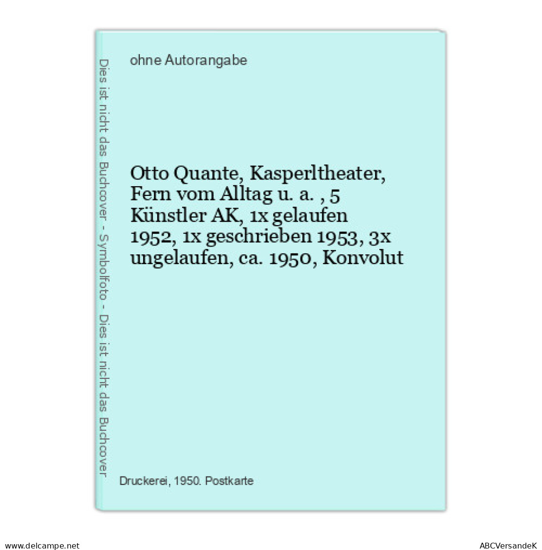 Otto Quante, Kasperltheater, Fern Vom Alltag U.a., 5 Künstler AK, 1x Gelaufen 1952, 1x Geschrieben 1953, 3x U - Unclassified