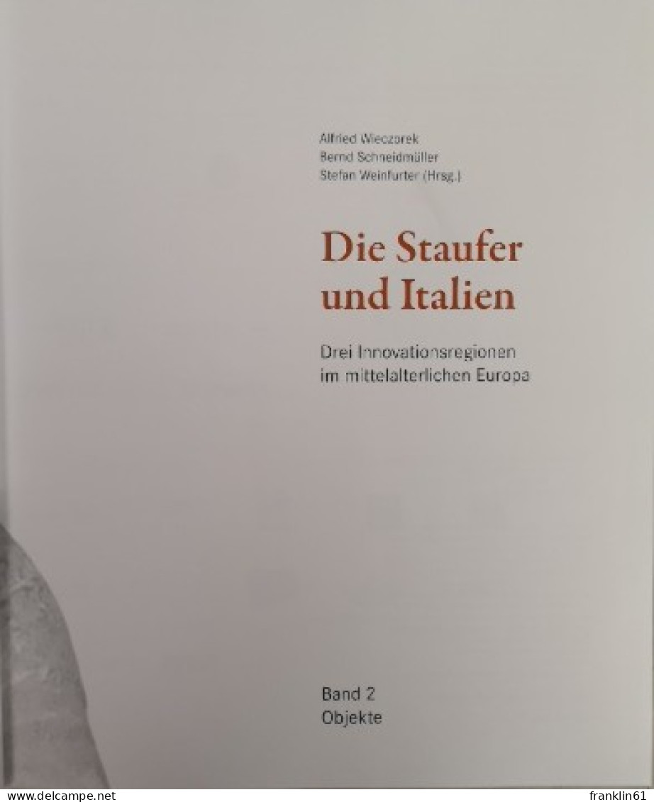 Die Staufer Und Italien. Drei Innovationsregionen Im Mittelalterlichen Europa. Objekte. Essays. - 4. Neuzeit (1789-1914)