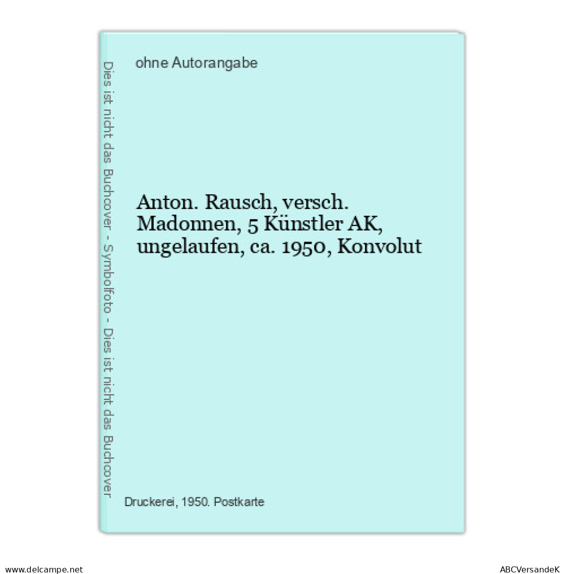 Anton. Rausch, Versch. Madonnen, 5 Künstler AK, Ungelaufen, Ca. 1950, Konvolut - Sin Clasificación