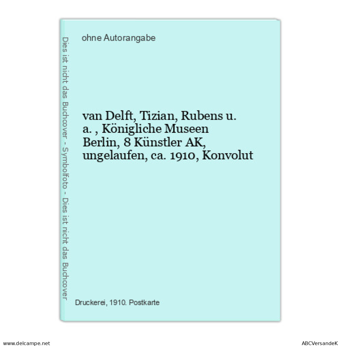 Van Delft, Tizian, Rubens U. A., Königliche Museen Berlin, 8 Künstler AK, Ungelaufen, Ca. 1910, Konvolut - Ohne Zuordnung