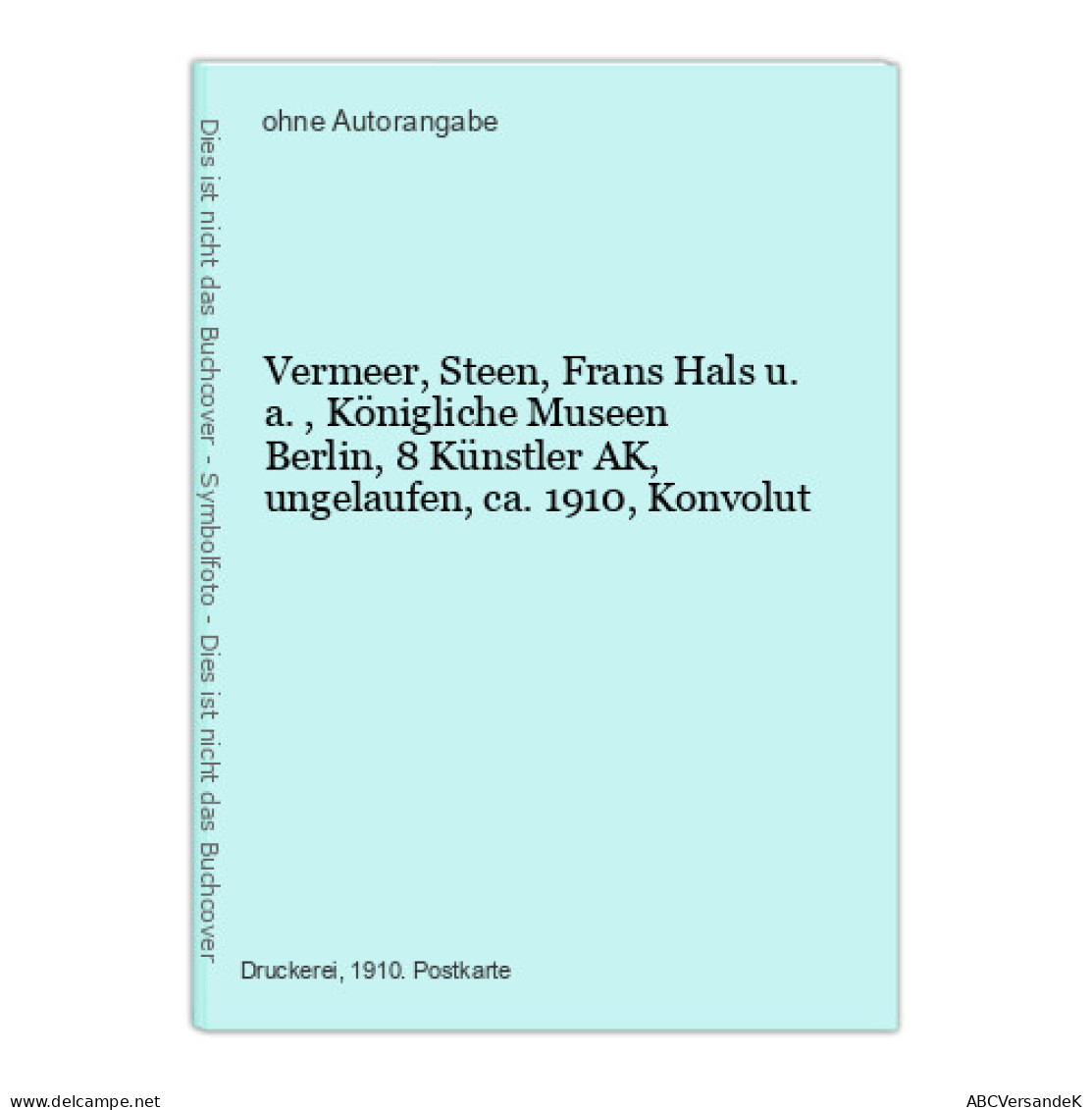 Vermeer, Steen, Frans Hals U. A., Königliche Museen Berlin, 8 Künstler AK, Ungelaufen, Ca. 1910, Konvolut - Non Classés