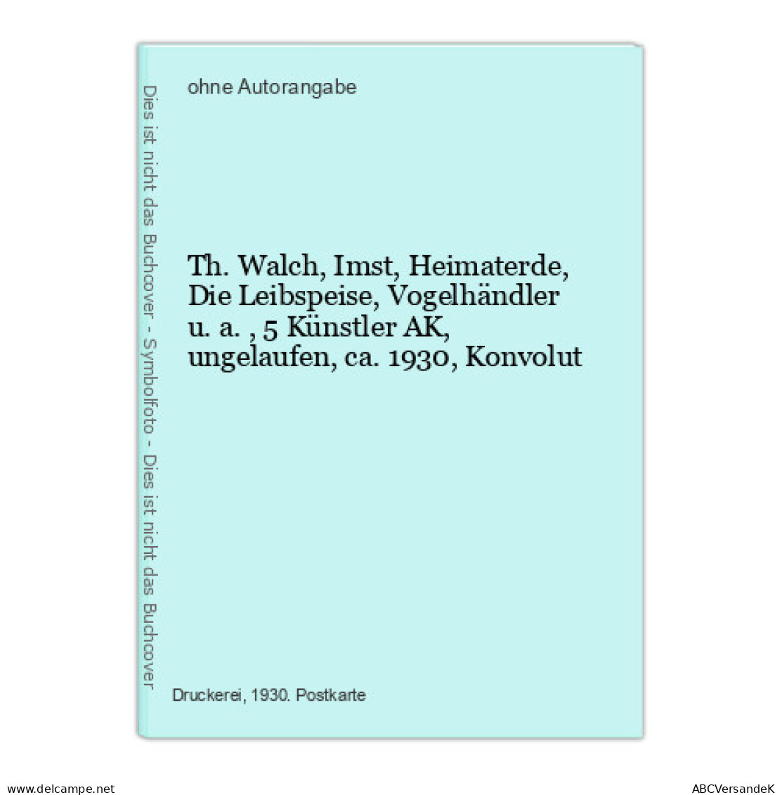 Th. Walch, Imst, Heimaterde, Die Leibspeise, Vogelhändler U.a., 5 Künstler AK, Ungelaufen, Ca. 1930, Konvolu - Sin Clasificación