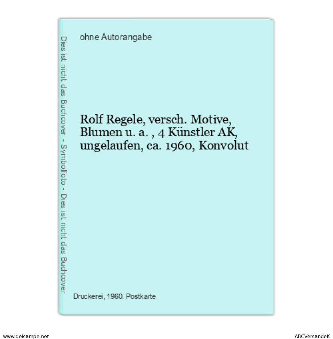 Rolf Regele, Versch. Motive, Blumen U.a., 4 Künstler AK, Ungelaufen, Ca. 1960, Konvolut - Sin Clasificación