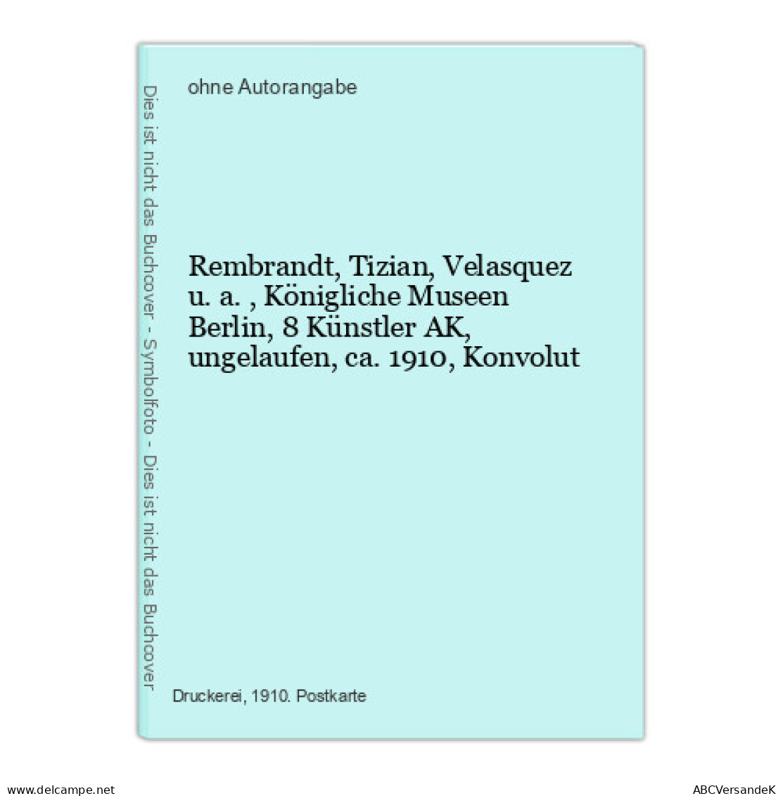 Rembrandt, Tizian, Velasquez U. A., Königliche Museen Berlin, 8 Künstler AK, Ungelaufen, Ca. 1910, Konvolut - Ohne Zuordnung