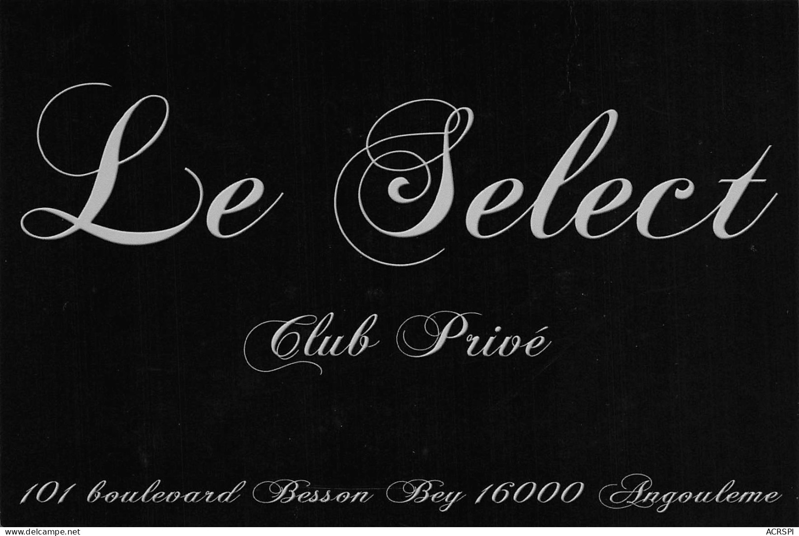 16  ANGOULEME Club Privé LE SELECT 101 Bd BESSON BEY PUB Publicité Spectacle Cabaret   N° 41 \MK3003 - Angouleme