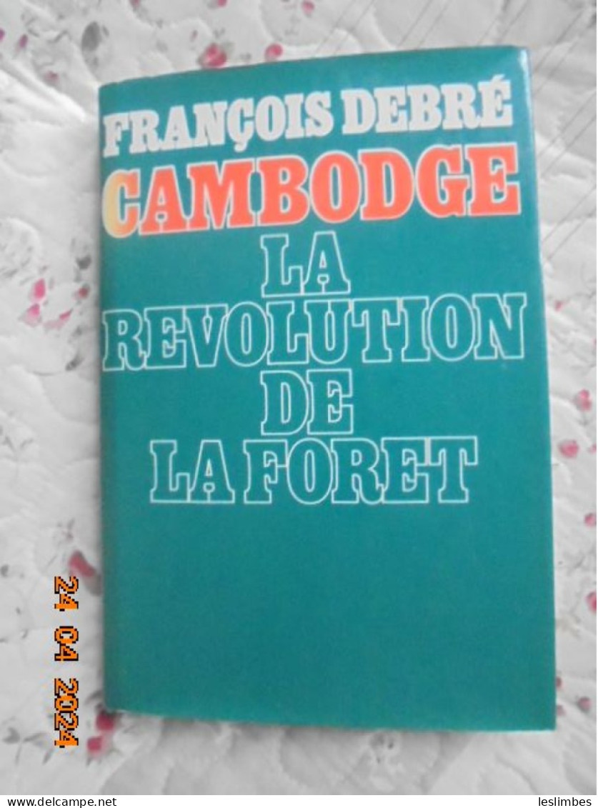 CAMBODGE : LA REVOLUTION DE LA FORET - DEBRE, FRANCOIS - Le Grand Livre Du Mois 1976 - Histoire