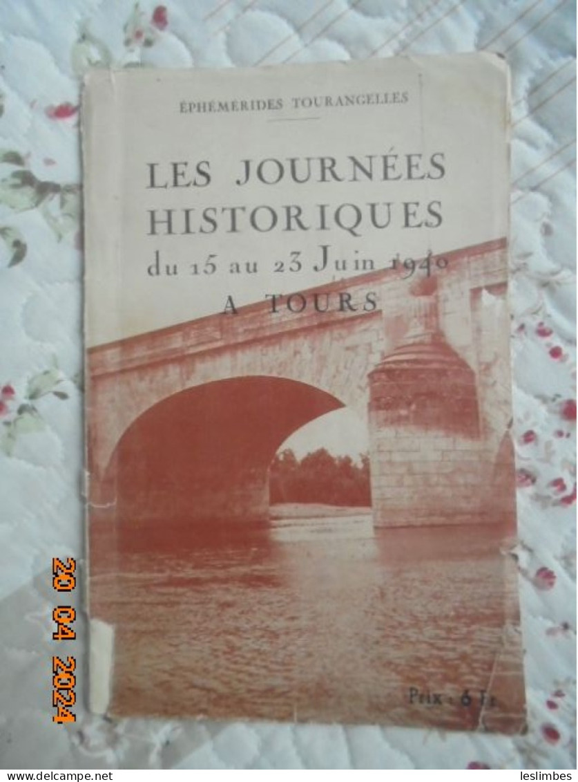Ephemerides Tourangelles - Les Journees Historiques Du 15 Au 23 Juin 1940 A Tours - Charles Hamonet - Imprimerie Arrault - War 1939-45