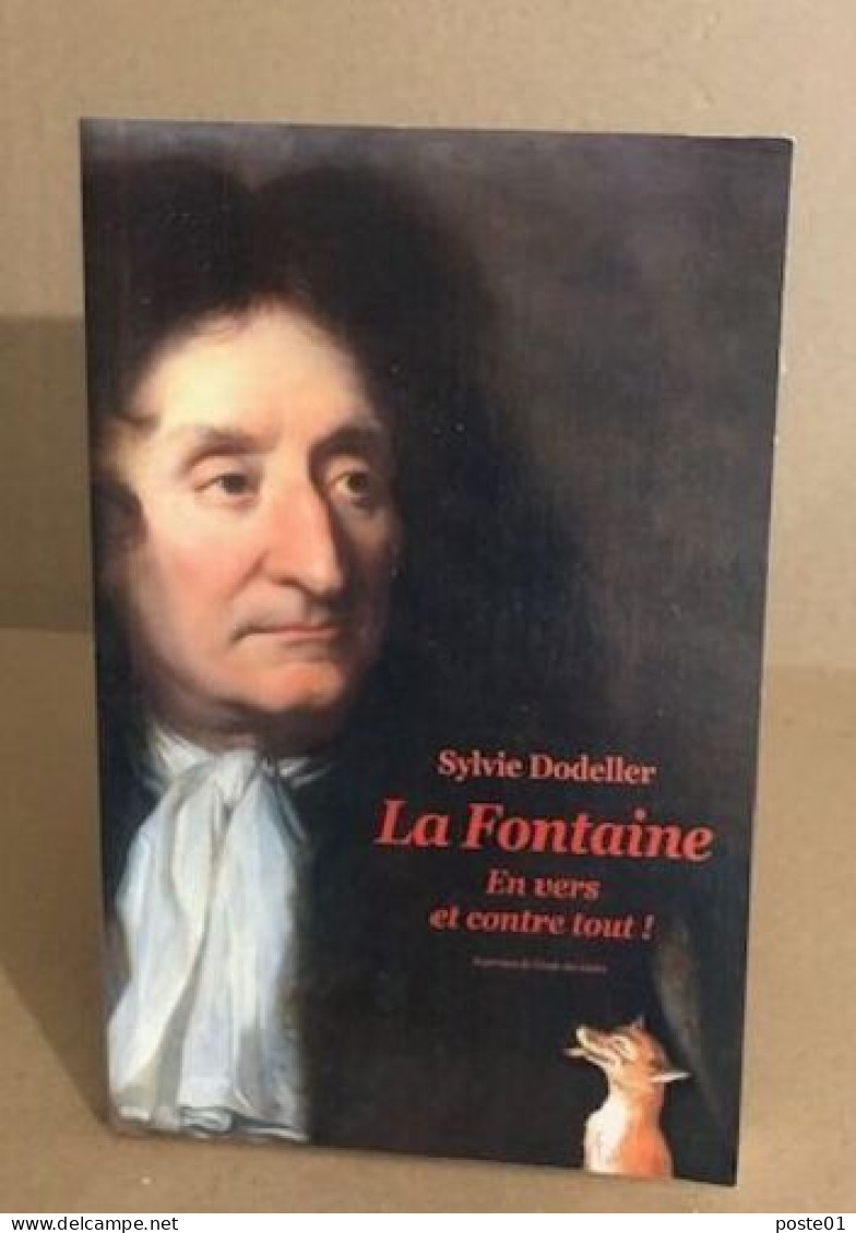 La Fontaine - En Vers Et Contre Tout - Biographie