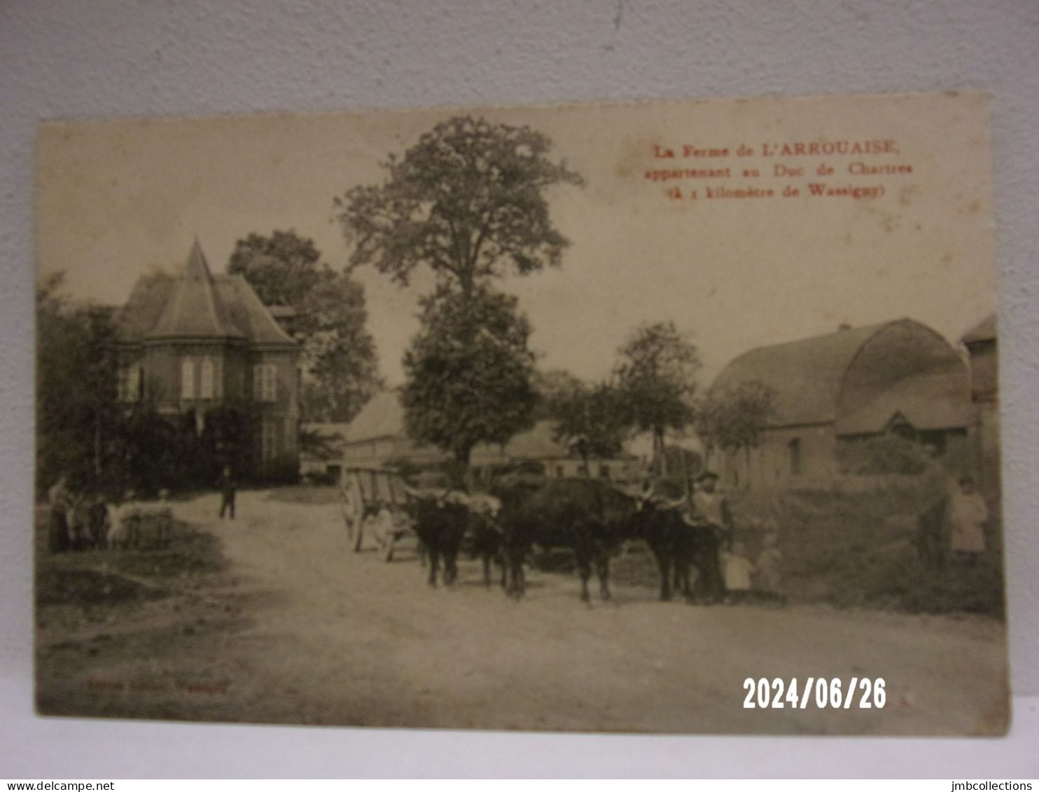 LA FERME DE L'ARROUAISE (Aisne) APPARTENANT AU DUC DE CHARTRES A 1 KILOMETRE DE WASSIGNY ATTELAGE DE BOEUFS - Otros & Sin Clasificación