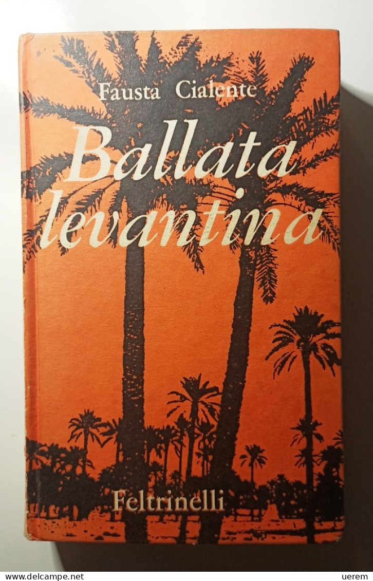 1961 Cialente Feltrinelli CIALENTE FAUSTA BALLATA LEVANTINA Milano, Feltrinelli 1961 – Quarta Edizione - Oude Boeken