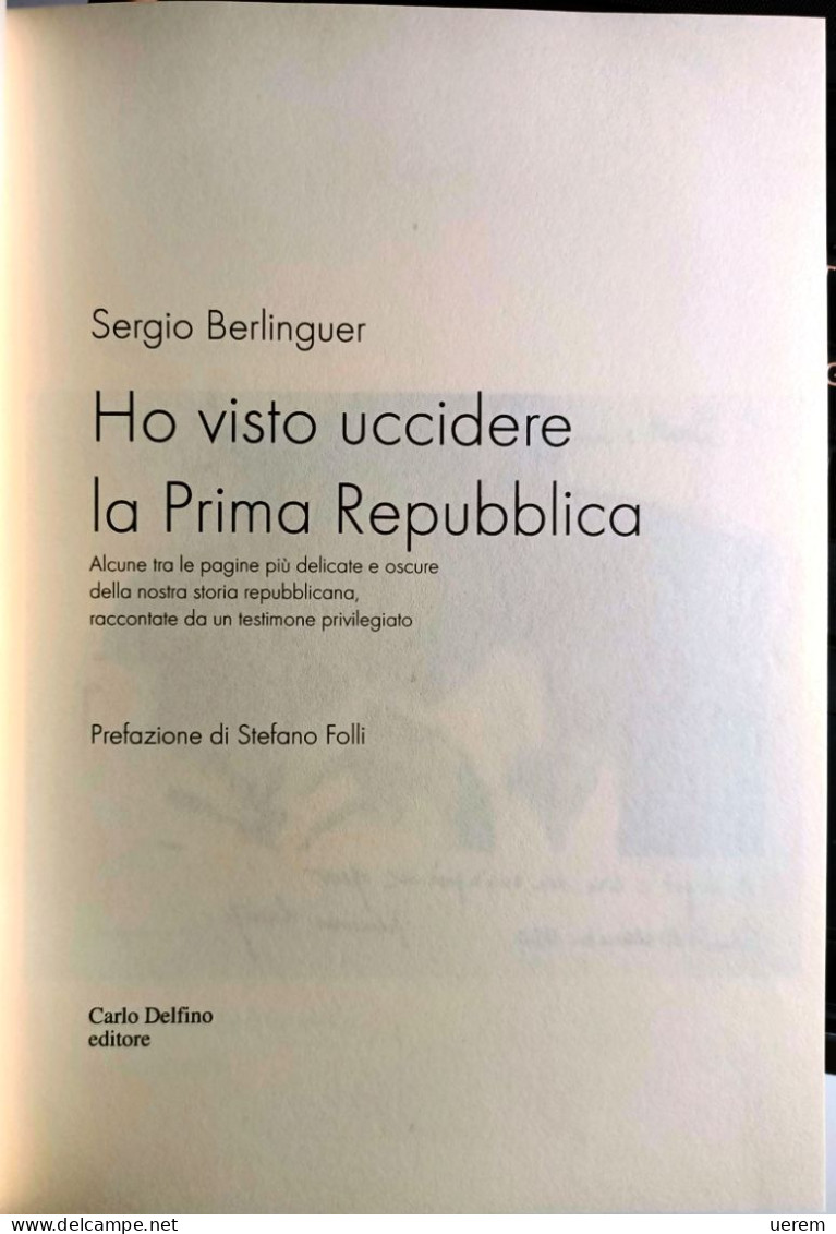 2014 Politica Berlinguer Sergio Ho Visto Uccidere La Prima Repubblica Sassari, Carlo Delfino Editore 2014 - Livres Anciens