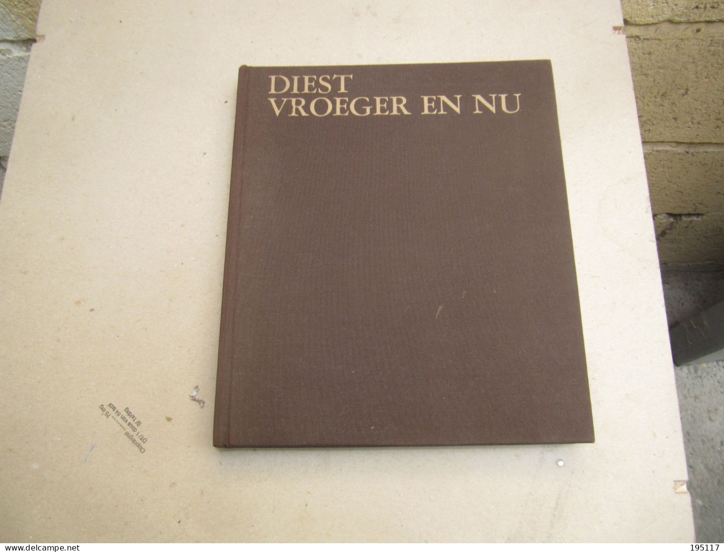 Diest Vroeger En Nu - Uitgave 1980 - 197 Pagina's - Diest