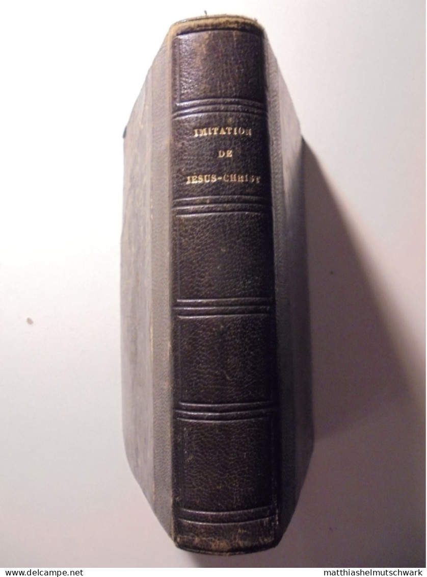 De L’Imitation De Jesus Christ. Traduction Nouvelle, Par Le Sieur DE BEÜIL, DERNIERE EDITION.  Verlag: EUGENE HENR - Bis 1700