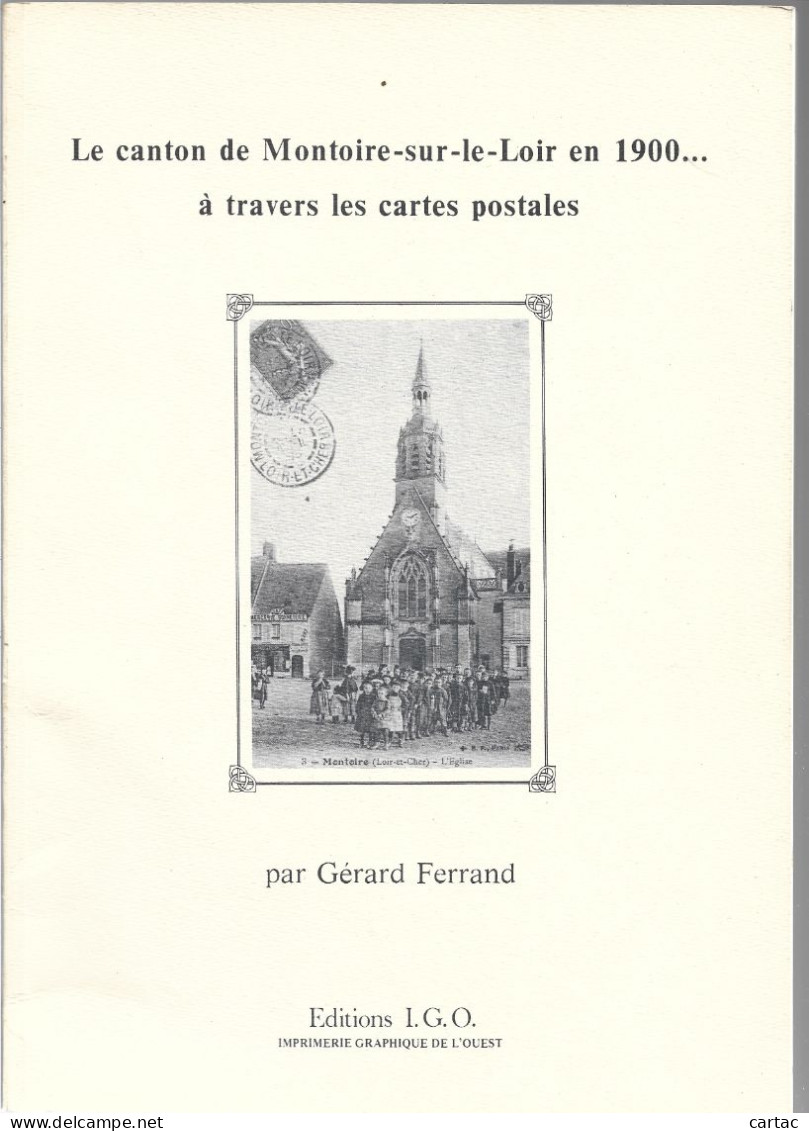 D41. LE CANTON DE MONTOIRE SUR LE LOIR EN 1900 A TRAVERS LES CARTES POSTALES. 1985 Gérard FERRAND. - Centre - Val De Loire