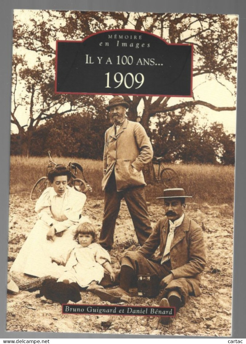 IL Y A 100 ANS 1909. Bruno GUIGNARD Et Daniel BENARD. 2008. Alan SUTTON. Mémoire En Images. - Sin Clasificación