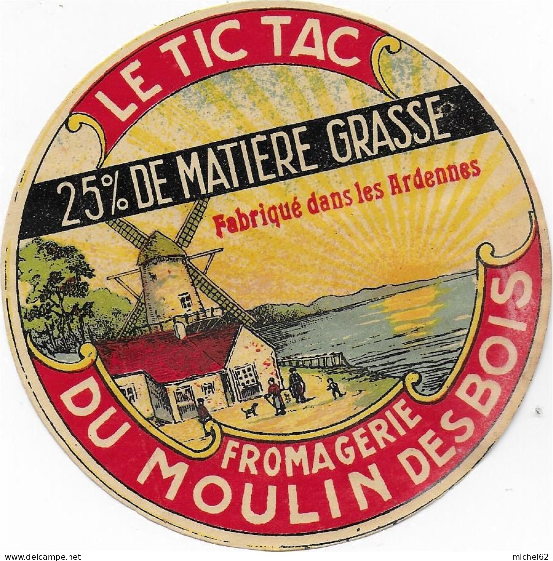 ETIQUETTE  DE  FROMAGE  NEUVE   FROMAGERIE DU MOULIN DES BOIS LE TIC TAC DU MOULIN FABRIQUE DANS LES ARDENNES - Kaas