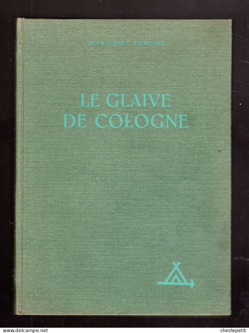 LE GLAIVE DE COLOGNE JEAN LOUIS FONCINE Collection Signe De Piste Alsatia 1954 - Sonstige & Ohne Zuordnung