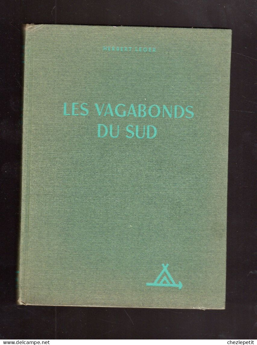 LES VAGABONDS DU SUD HERBERT LEGER Collection Signe De Piste Alsatia 1952 - Sonstige & Ohne Zuordnung