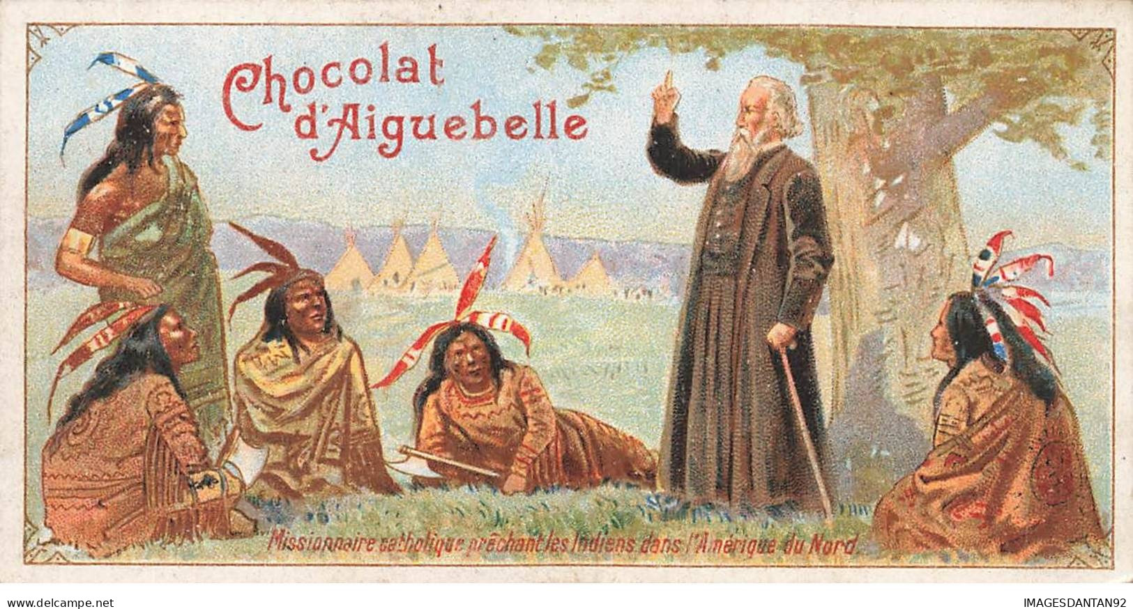 CHROMO #CL30990 CHOCOLAT D AIGUEBELLE PRETRE CATHOLIQUE MISSIONNAIRE INDIENS D AMERIQUE - Aiguebelle