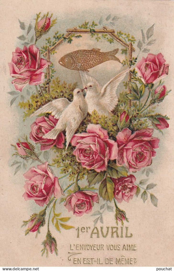 XXX - 1er AVRIL - CARTE FANTAISIE GAUFREE - COUPLE DE COLOMBES AU MILIEU DE ROSES ET POISSON DORE - April Fool's Day