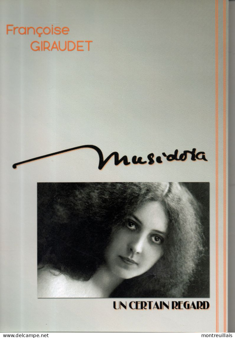 Musidora Par Giraudet, Un Certain Regard, Femme Fatale, Actrice, Artiste, 190 Pages, De 2012, - Musique