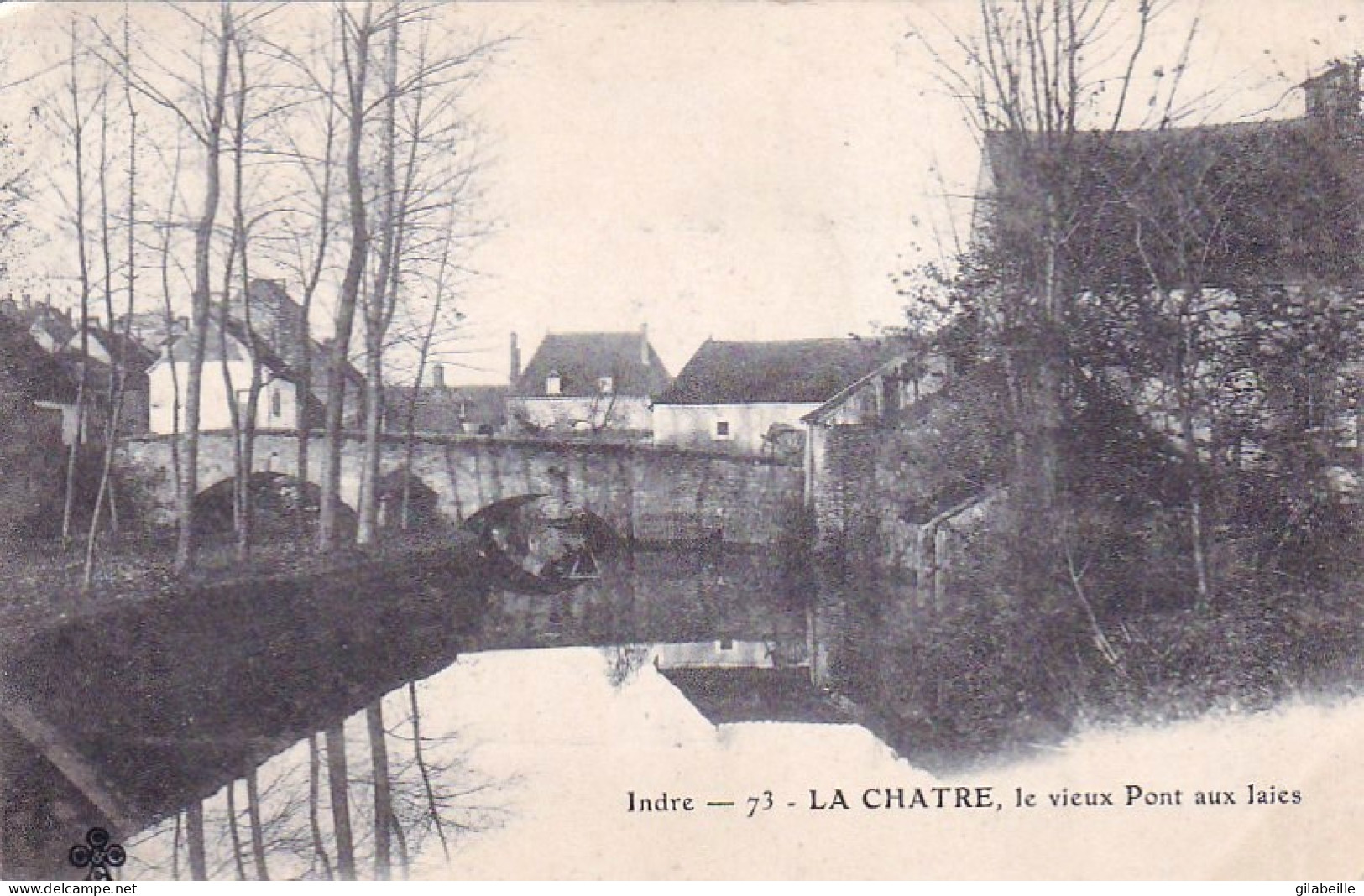 36 - LA CHATRE - Le Vieux Pont Aux Laies - La Chatre