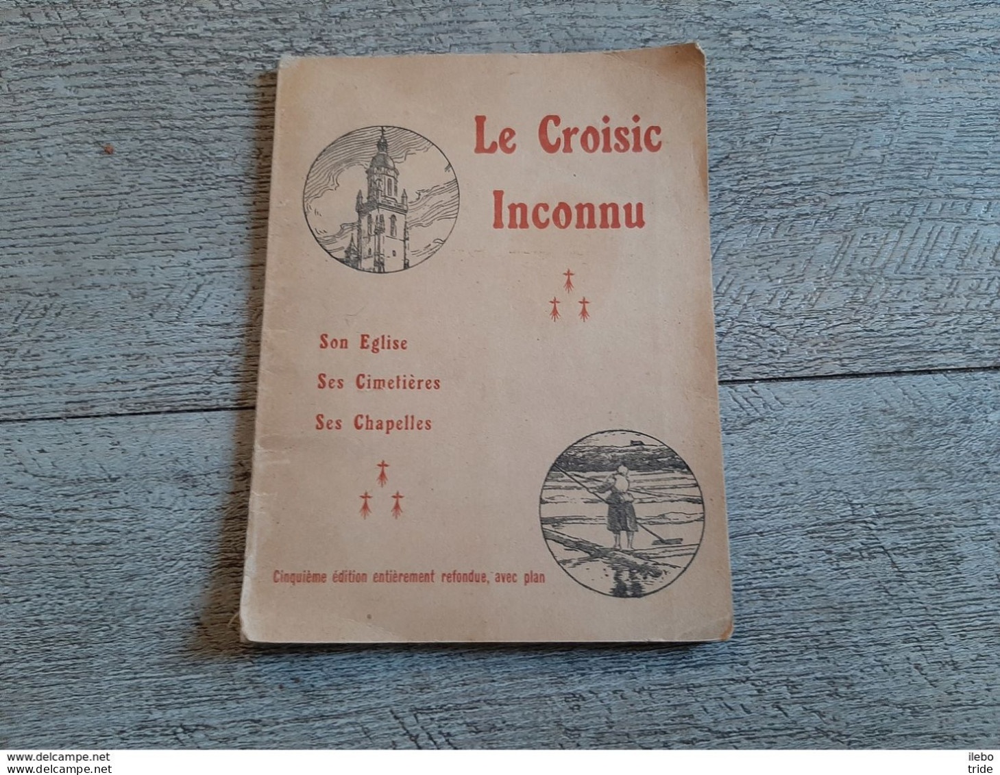 Le Croisic Inconnu Son église Ses Cimetières Ses Chapelles Cornulier Lucinière Illustré - Toeristische Brochures