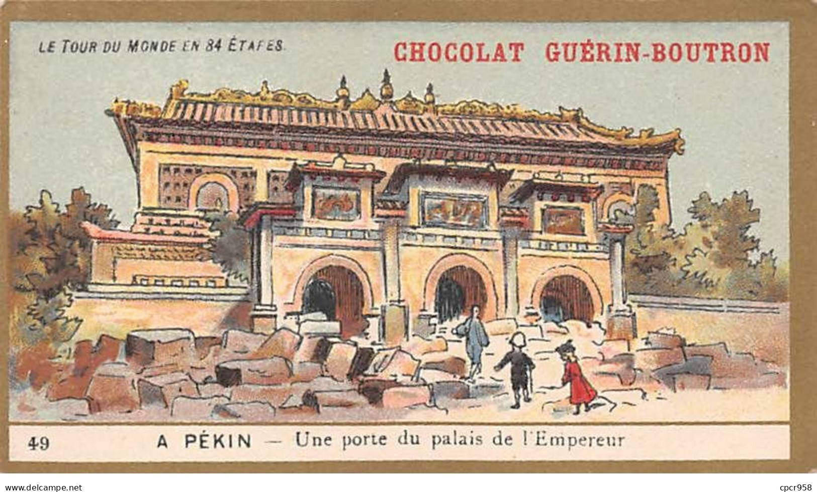 Chromos.AM13483.Guérin-Boutron.10x6 Cm Environ.Le Tour Du Monde En 84 étapes.49.A Pékin.Porte Du Palais De L'empereur - Guérin-Boutron