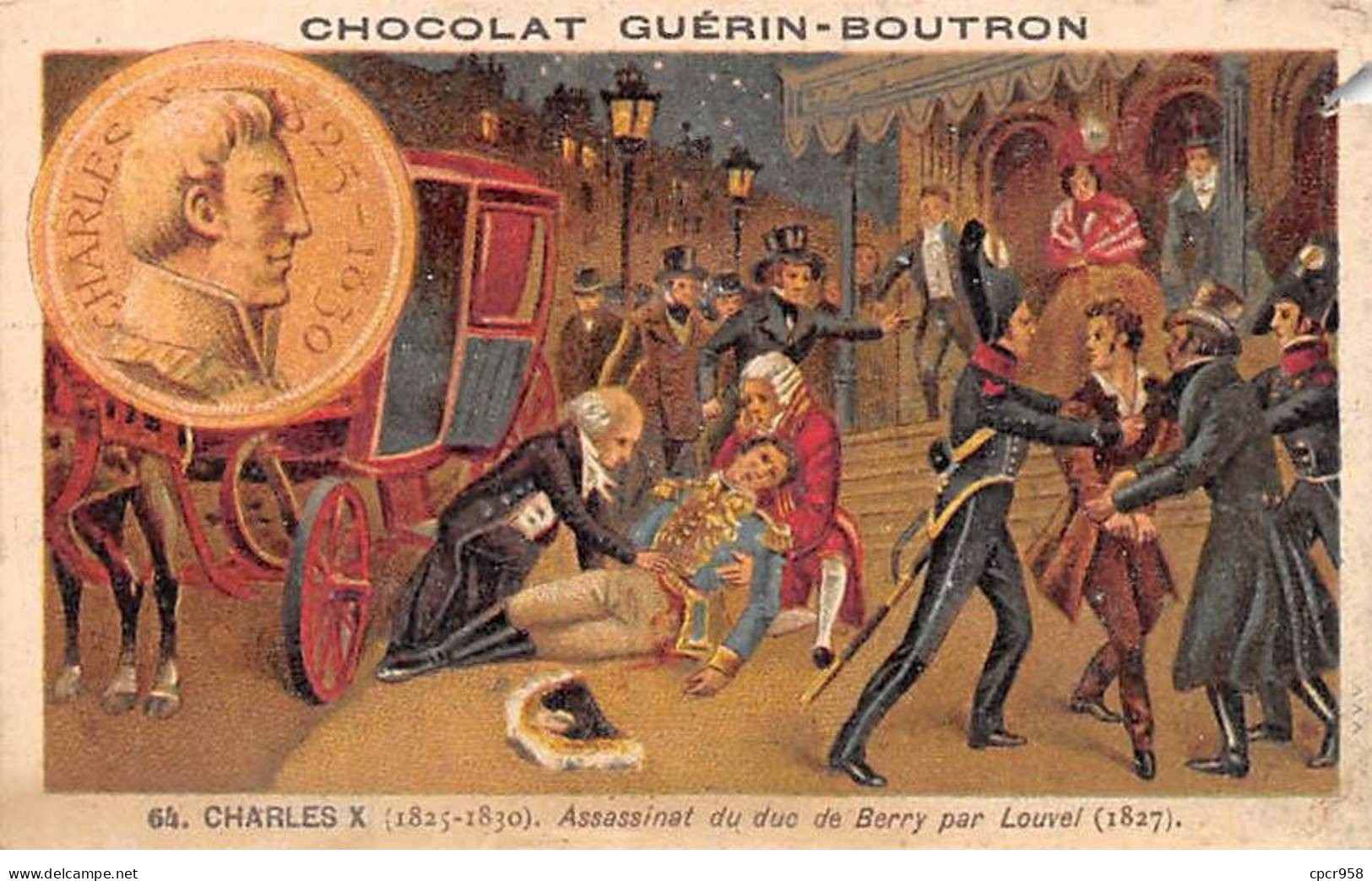 Chromos -COR11832 - Chocolat Guérin-Boutron - Charles X - Assassinat - Duc De Berry - Louvel  -  6x10cm Env. - Guerin Boutron
