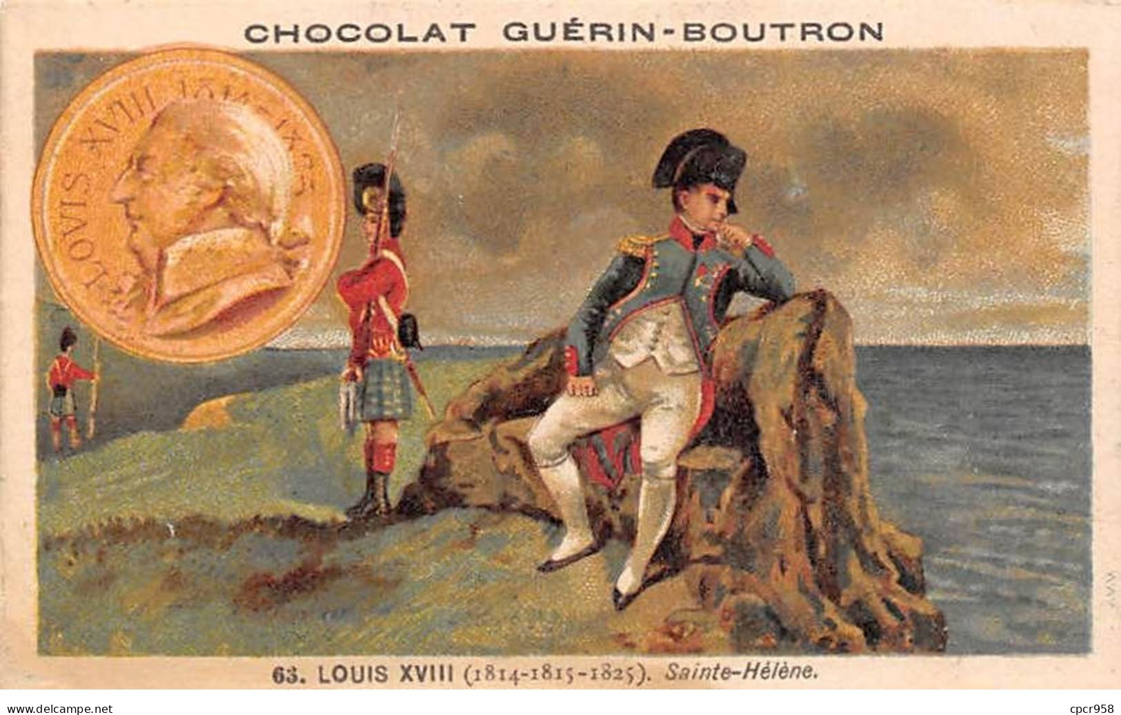 Chromos -COR11831 - Chocolat Guérin-Boutron - Louis XVIII - Sainte-Hélène  -  6x10cm Env. - Guerin Boutron