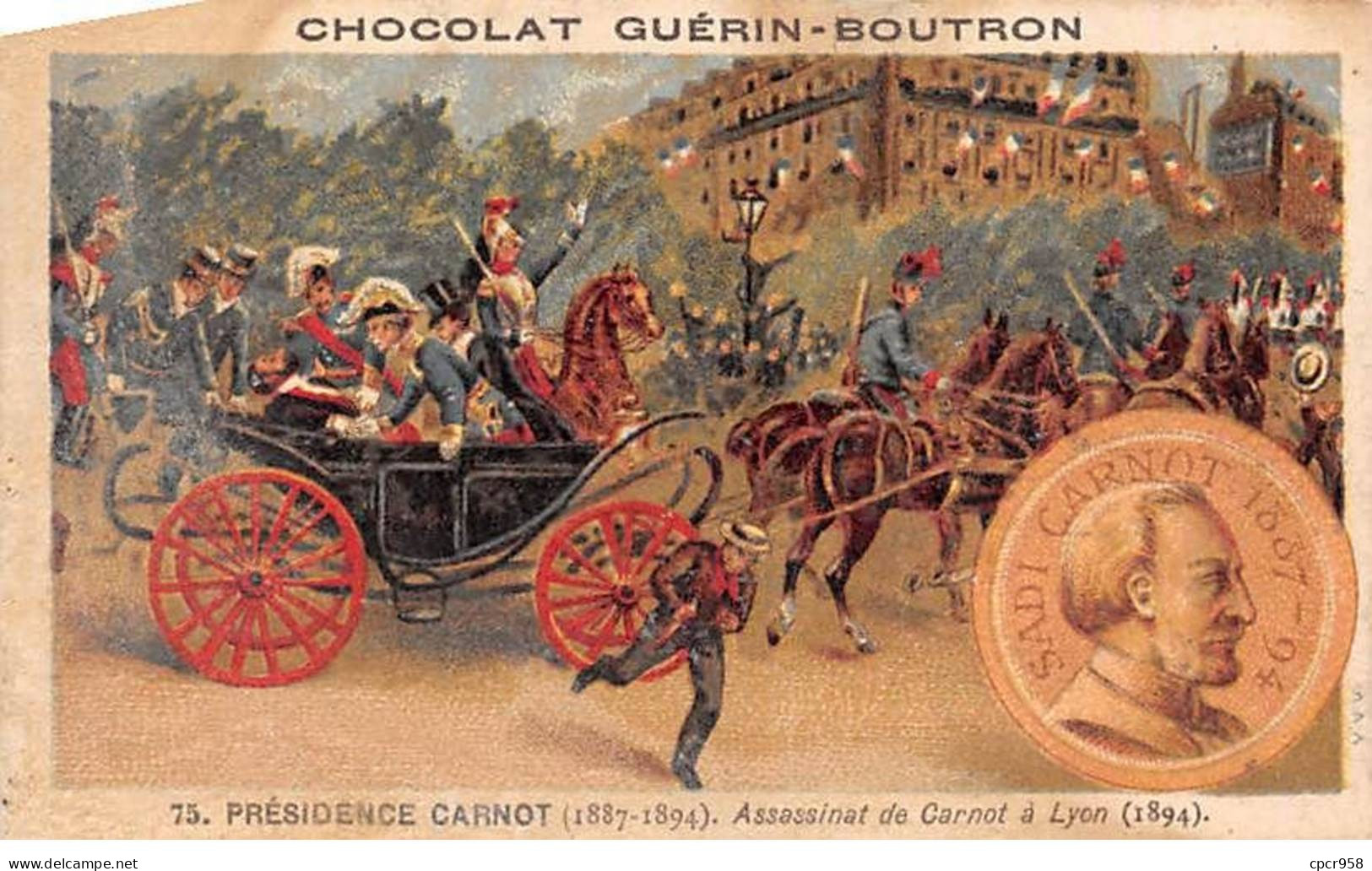 Chromos -COR11822 - Chocolat Guérin-Boutron - Présidence Carnot - Assassinat De Carnot - Lyon -  6x10cm Env. - Guérin-Boutron