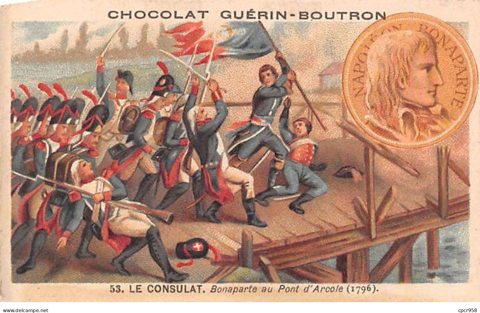 Chromos -COR11824 - Chocolat Guérin-Boutron - Le Consulat - Bonaparte - Pont D'Arcole - Soldats -  6x10cm Env. - Guerin Boutron