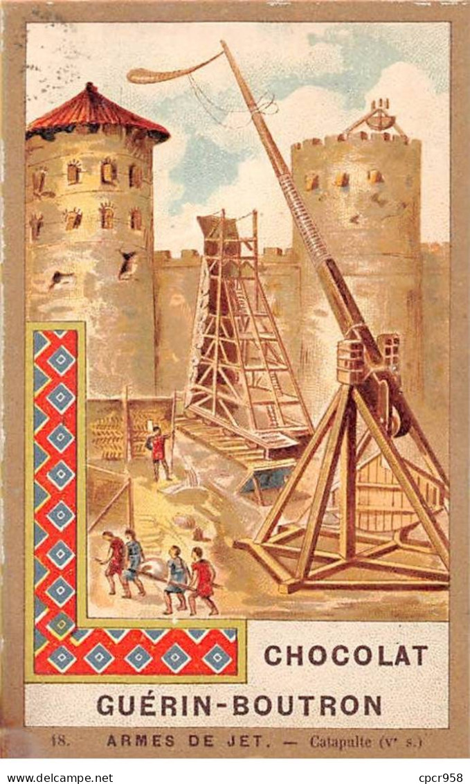 Chromos -COR11909 - Chocolat Guérin-Boutron - Armes De Jet - Catapulte - Château  -  6x10cm Env. - Guerin Boutron