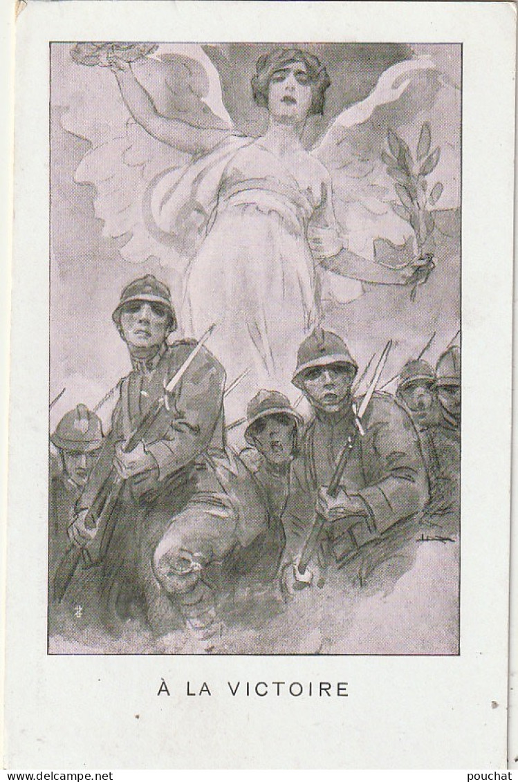 ZY 89- GUERRE 1914 /18 - " A LA VICTOIRE " - ILLUSTRATEUR - CARTOLINA POSTALE DEL COMITATO DI PROPAGANDA PATRIOTICA  - Patrióticos