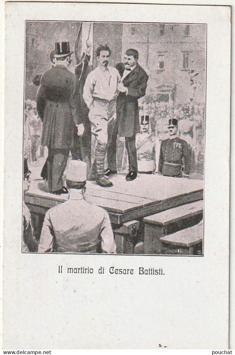 ZY 89- GUERRE 1914 - " IL MARTIRIO DI CESARE BATTISTI " - CARTOLINA POSTALE DEL COMITATO DI PROPAGANDA PATRIOTICA  - Characters