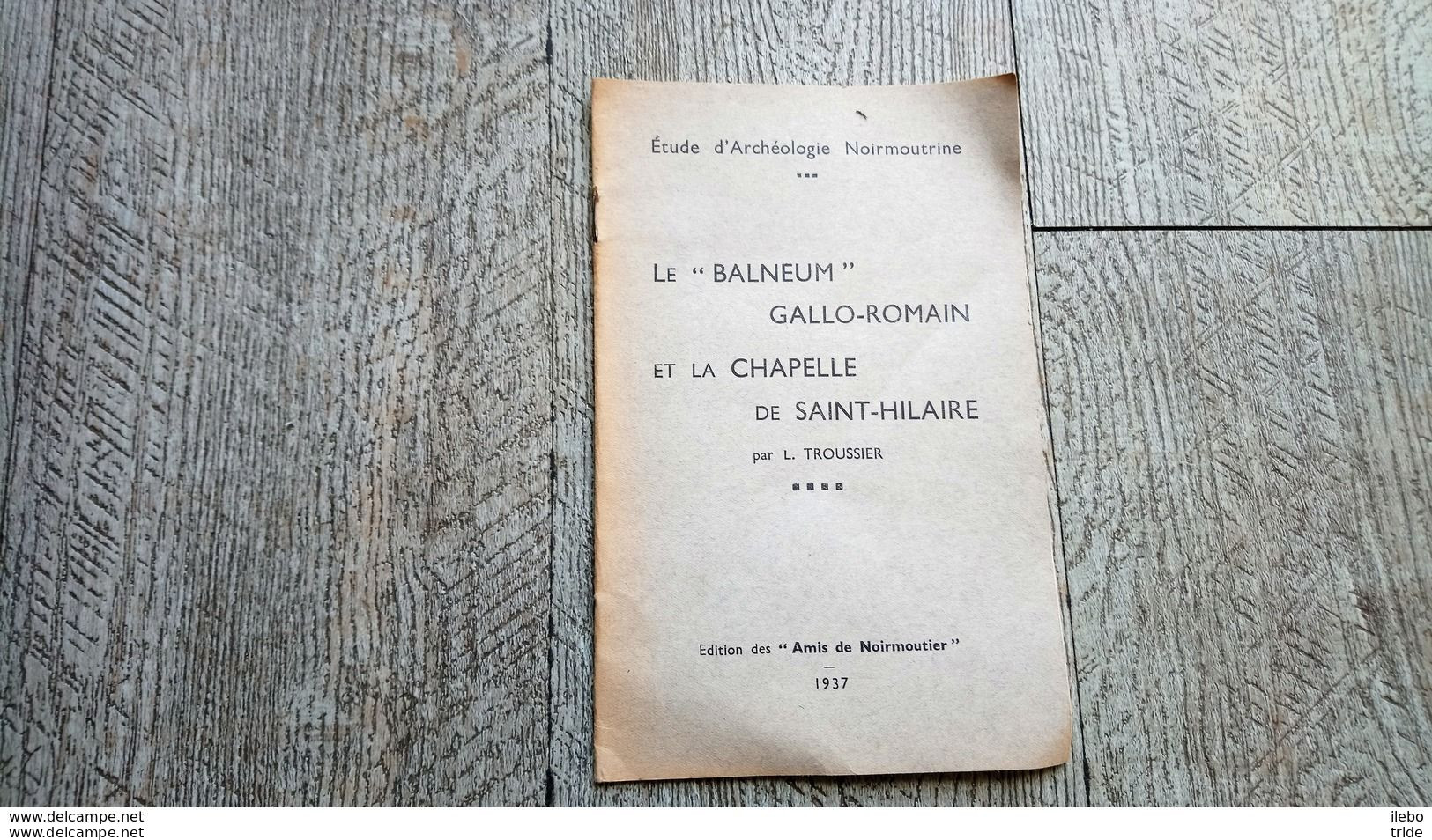 Noirmoutiers Le Balneum Gallo-romain Chapelle Saint Hilaire De Troussier 1937 Archéologie - Tourism Brochures