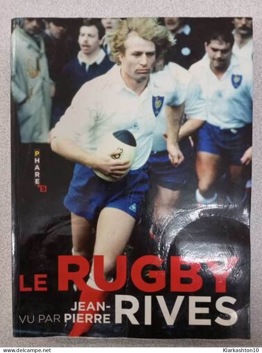 Le Rugby Vu Par Jean-pierre Rives - Other & Unclassified