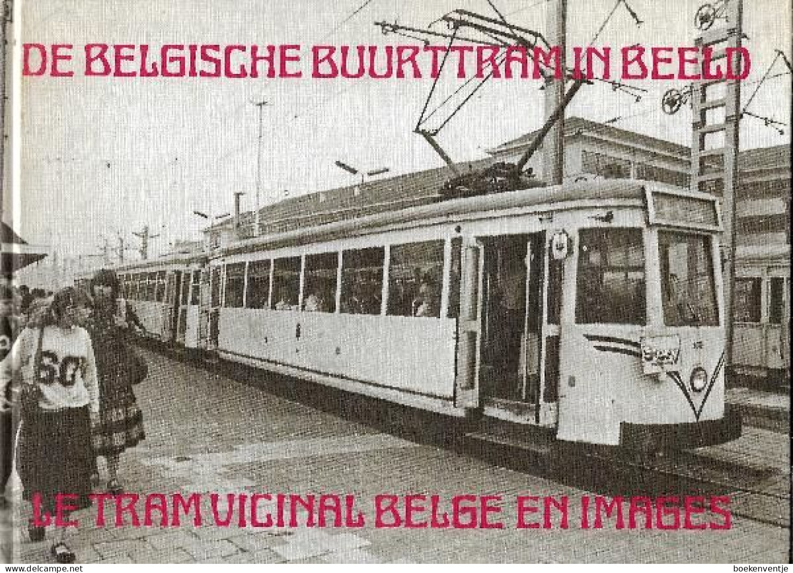 De Belgische Buurttram In Beeld - Le Tram Vicinal Belge En Images - Andere & Zonder Classificatie