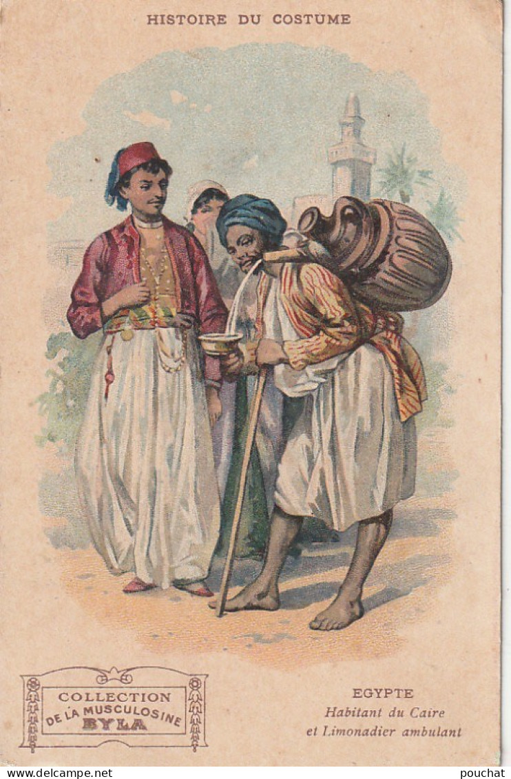 ZY 113- EGYPTE - HISTOIRE DU COSTUME - HABITANT DU CAIRE ET LIMONADIER - CHROMO PUB.  MUSCULOSINE BYLA , GENTILLY PARIS - Autres & Non Classés