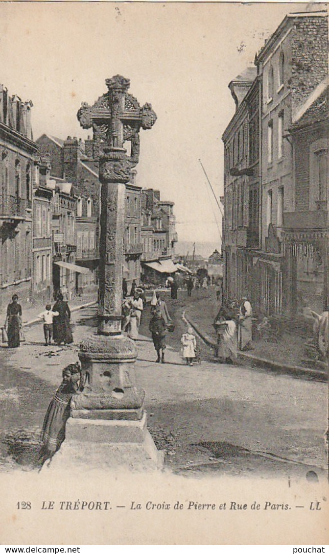 ZY 114-(76) LE TREPORT - LA CROIX DE PIERRE ET RUE DE PARIS - ANIMATION - 2 SCANS - Le Treport