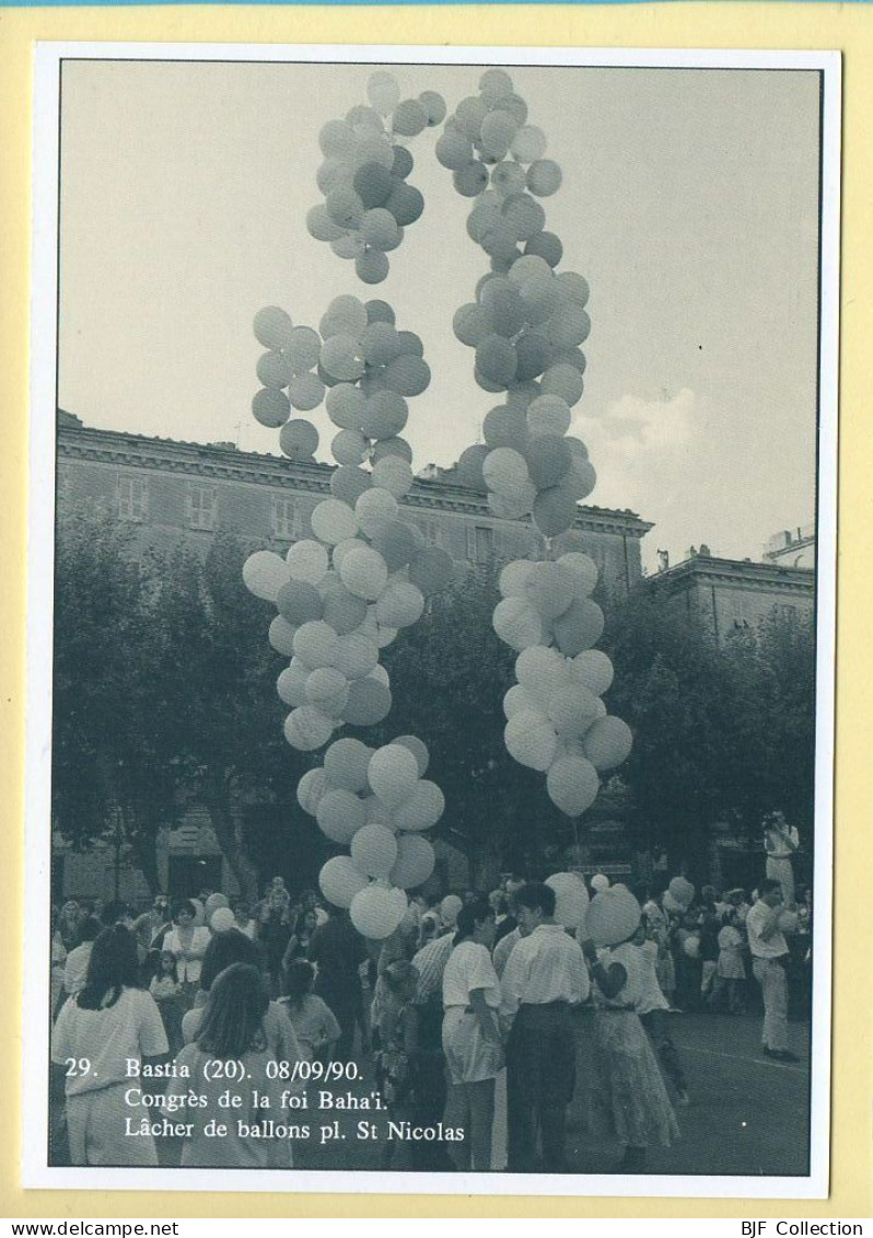 Congrès De La Foi BAHA'I / Lâcher De Ballons Place St-Nicolas (20) Bastia (Gérard DUSSOUBS) N° 29 – 750 Exemplaires - Sonstige & Ohne Zuordnung