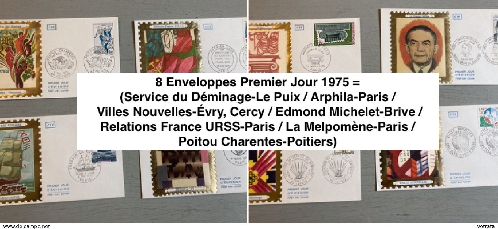 8 Enveloppes Premier Jour 1975 = (Service Du Déminage-Le Puix / Arphila-Paris / Villes Nouvelles-Évry, Cercy / Edmond Mi - Otros & Sin Clasificación