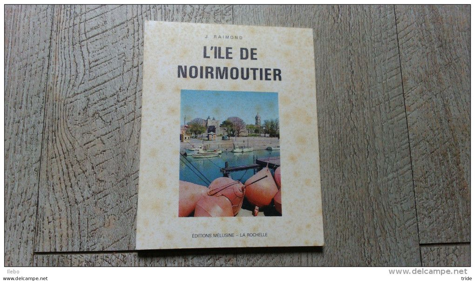 L'ile De Noirmoutier De Raimond 1967 Illustré Photos Joint Tickets Et Calendrier Des Marées - Toeristische Brochures