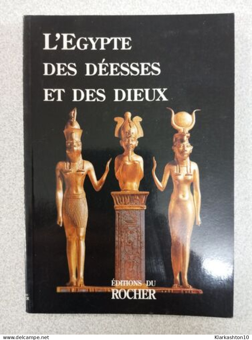 L'Egypte Des Deesses Et Des Dieux - Andere & Zonder Classificatie